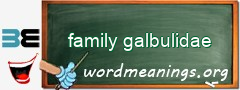 WordMeaning blackboard for family galbulidae
